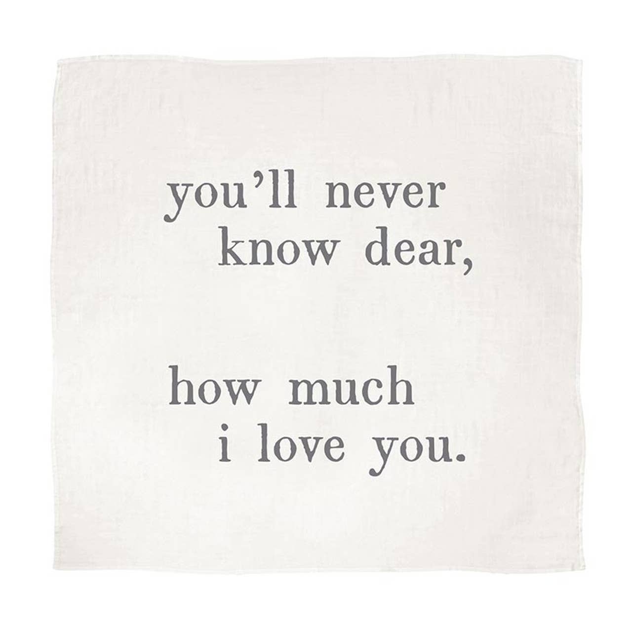 Swaddle Blanket - You'll Never Know Dear