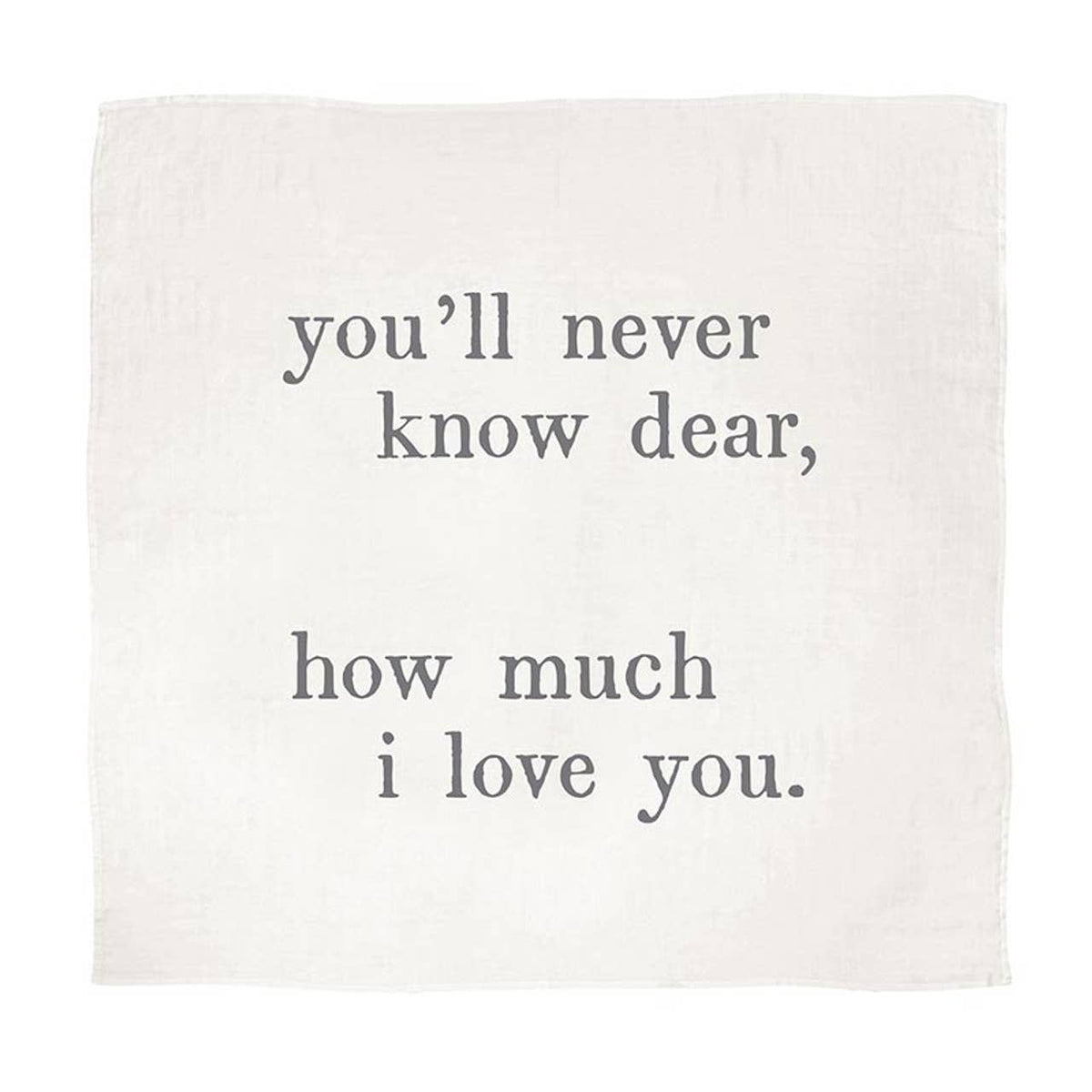 Swaddle Blanket - You'll Never Know Dear